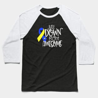 Just Down Right Awesome Down Syndrome Awareness T Shirts Baseball T-Shirt